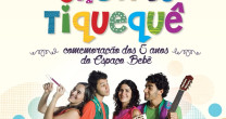 ESPAÇO BEBÊ COMEMORA 5 ANOS COM SHOW DO TIQUEQUÊ ESPAÇO BEBÊ COMEMORA 5 ANOS COM SHOW DO TIQUEQUÊ