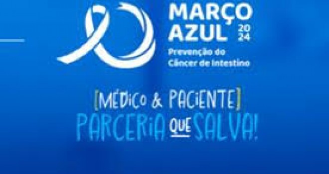 MARÇO AZUL: MÉDICOS E PACIENTES SE MOBILIZAM EM CAMPANHA NACIONAL DE PREVENÇÃO AO CÂNCER DE INTESTINO